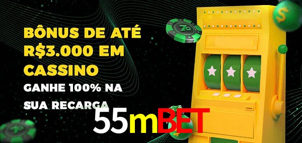 55mbet melhor bônus de depósito